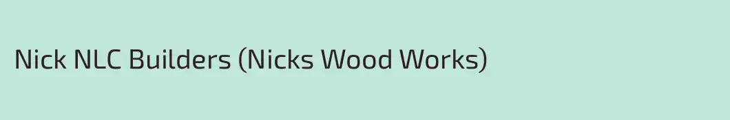Nick NLC Builders (Nicks Wood Works)